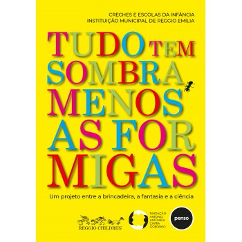 Tudo Tem Sombra, Menos As Ormigas: Um Projeto Entre A Brincadeira, A Antasia E A Ciência
