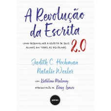 A Revolução Da Escrita 2.0 - 2.ed.: Como Desenvolver A Escrita De Seus Alunos Em Todas As Disciplinas