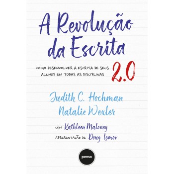A Revolução Da Escrita 2.0 - 2.ed.: Como Desenvolver A Escrita De Seus Alunos Em Todas As Disciplinas