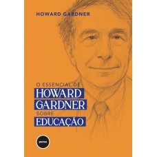 O Essencial De Howard Gardner Sobre Educação
