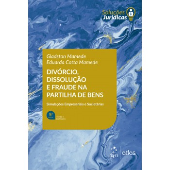 Divórcio, Dissolução E Fraude Na Partilha De Bens