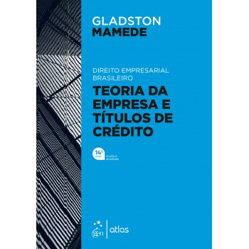 Direito Empresarial Brasileiro - Teoria Geral Da Empresa E Títulos De Crédito