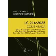 Lc 214/2025 Comentada: Reorma Tributária - Ibs, Cbs E Is - 1ª Edição 2025