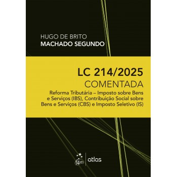 Lc 214/2025 Comentada: Reorma Tributária - Ibs, Cbs E Is - 1ª Edição 2025