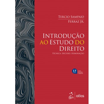 Introdução Ao Estudo Do Direito - Técnica, Decisão, Dominação - 13ª Edição - 2025