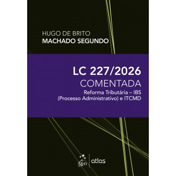 Lc 227/2026: Reforma Tributária - Ibs (processo Administrativo) E Itcmd 1ª Ed 2026
