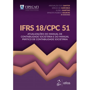 Ifrs 18/cpc 51: Atualizações Do Manual De Contabilidade Societária E Do Manual Prático
