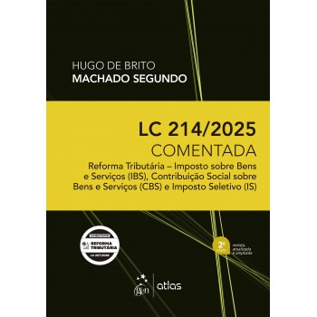 Lc 214/2025 Comentada: Reforma Tributária - Ibs, Cbs E Is - 2ª Edição 2026