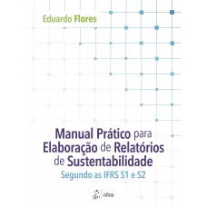 Manual Prático Para Elaboração De Relatórios De Sustentabilidade: Segundo As Ifrs S1 E S2