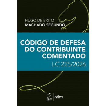 C-digo De Defesa Do Contribuinte Comentado: Lc 225/2025 - 1ª Edição 2026