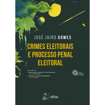 Crimes Eleitorais E Processo Penal Eleitoral - 8ª Edição 2026