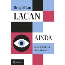 Lacan Ainda: Testemunho De Uma Análise