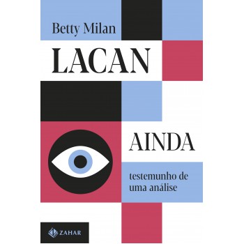 Lacan Ainda: Testemunho De Uma Análise