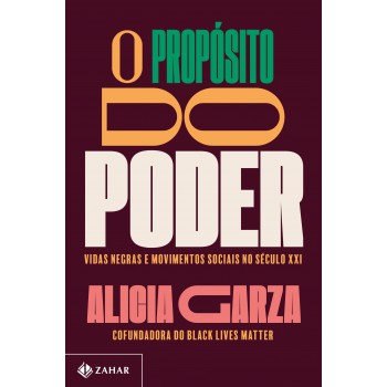 O Propósito Do Poder: Vidas Negras E Movimentos Sociais No Século Xxi