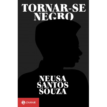 Tornar-se Negro: Ou As Vicissitudes Da Identidade Do Negro Brasileiro Em Ascensão Social