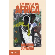 Em Busca Da áfrica: Pretitude E Modernidade