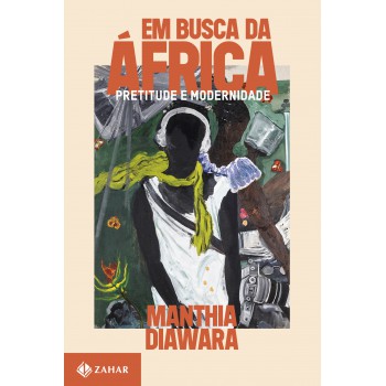 Em Busca Da áfrica: Pretitude E Modernidade