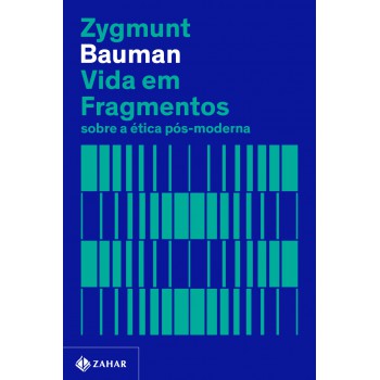 Vida Em Fragmentos (nova Edição): Sobre A ética Pós-moderna