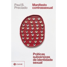 Manifesto Contrassexual: Práticas Subversivas De Identidade Sexual