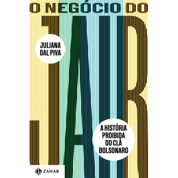 O Negócio Do Jair: A História Proibida Do Clã Bolsonaro