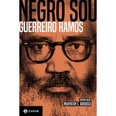 Negro Sou: A Questão étnico-racial E O Brasil: Ensaios, Artigos E Outros Textos (1949-73)