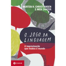 O jogo da linguagem: A improvisação que mudou o mundo