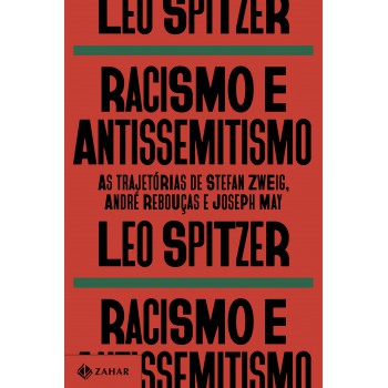 Racismo E Antissemitismo: As Trajetórias De Stefan Zweig, André Rebouças E Joseph May