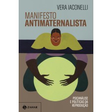 Manifesto Antimaternalista: Psicanálise E Políticas Da Reprodução