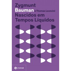 Nascidos Em Tempos Líquidos (nova Edição): Transformações No Terceiro Milênio Nascidos Em Tempos Líquidos (nova Edição): Transformações No Terceiro Milênio