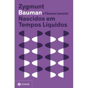 Nascidos Em Tempos Líquidos (nova Edição): Transformações No Terceiro Milênio