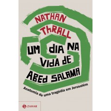 Um Dia Na Vida De Abed Salama: Anatomia De Uma Tragédia Em Jerusalém