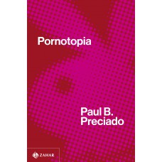 Pornotopia: Um Ensaio Sobre A Arquitetura E A Biopolítica Da Playboy