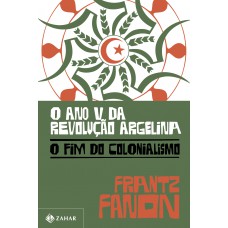 O Ano V Da Revolução Argelina: O Fim Do Colonialismo