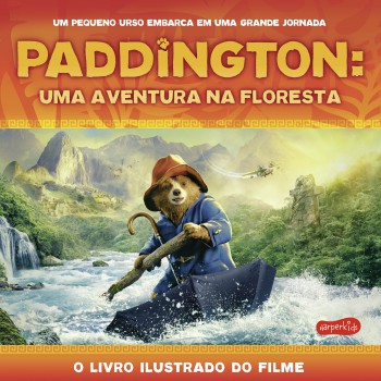 Paddington: Uma Aventura Na Floresta | O Livro Ilustrado Do Filme