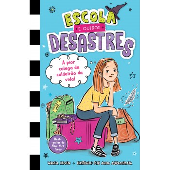 Escola E Outros Desastres, Livro 1: A Pior Colega De Caldeirão Da Vida!