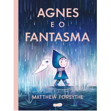 Agnes E O Fantasma - Uma História Encantadora Sobre Convivência E Amizade