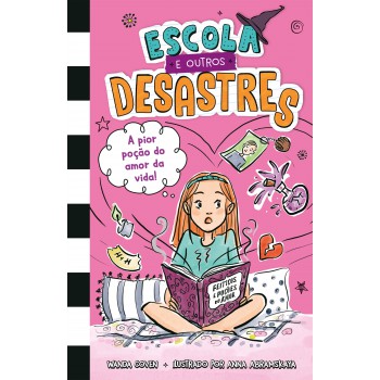 Escola E Outros Desastres, Livro 2: A Pior Poção Do Amor Da Vida! - Para Leitoras De 