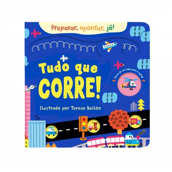 Tudo Que Corre! (coleção Preparar, Apontar, Já!) - Um Livro Interativo E Divertido Para Pequenos Leitores