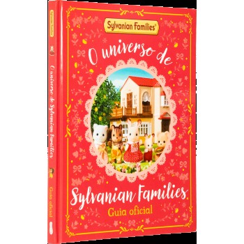 Sylvanian Families: O Universo De Sylvanian Families - Guia Oficial