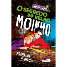 Hardy Boys: O Segredo Do Velho Moinho - Terceiro Volume Da Clássica Série De Mistério Infantojuvenil