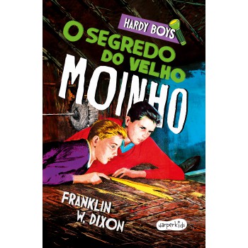 Hardy Boys: O Segredo Do Velho Moinho - Terceiro Volume Da Clássica Série De Mistério Infantojuvenil