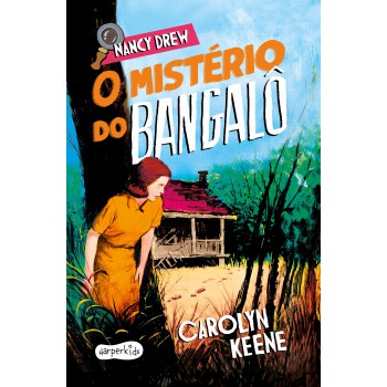 Nancy Drew: O Mistério Do Bangalô - Terceiro Volume Da Clássica Série De Mistério Infantojuvenil