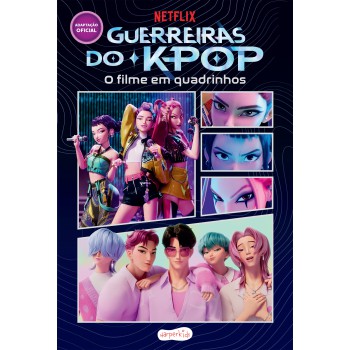 Guerreiras Do K-pop: O Filme Em Quadrinhos - A Adaptação Oficial Em Hq Do Sucesso Da Netflix