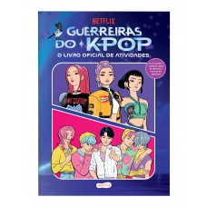 Guerreiras Do K-pop: O Livro Oficial De Atividades - Uma Experiência Interativa Com Mais De 50 Adesivos