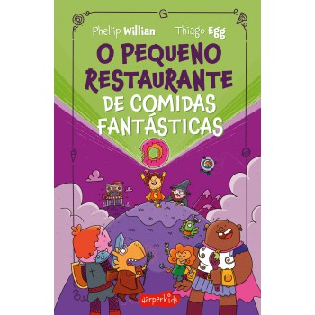 O Pequeno Restaurante De Comidas Fantásticas - O Terceiro Livro Da Série O Pequeno Restaurante