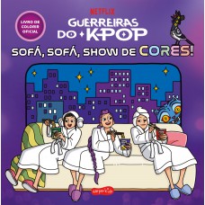 Guerreiras Do K-pop: Sofá, Sofá, Show De Cores! - Livro De Colorir Oficial Do Fenômeno Da Netflix