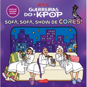Guerreiras Do K-pop: Sofá, Sofá, Show De Cores! - Livro De Colorir Oficial Do Fenômeno Da Netflix