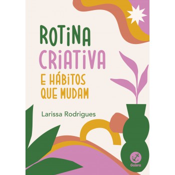 Rotina Criativa E Hábitos Que Mudam