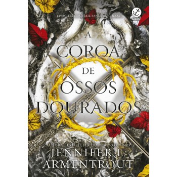 A Coroa De Ossos Dourados (vol. 3 Sangue E Cinzas)