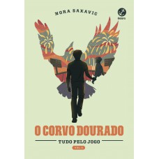 O Corvo Dourado (vol. 5 Tudo Pelo Jogo)